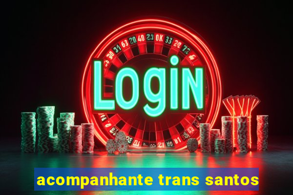 acompanhante trans santos